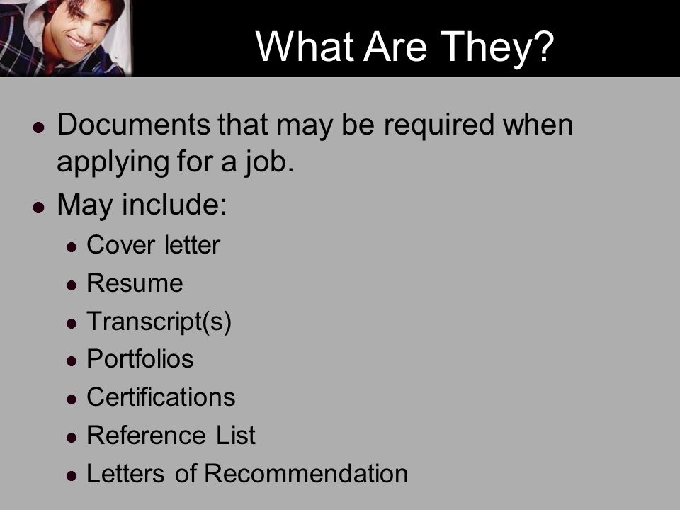 What Are They. Documents that may be required when applying for a job.