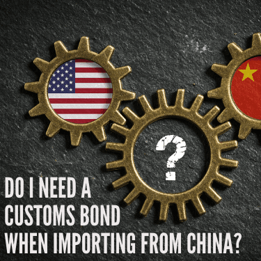 Do I Need a Customs Bond When Importing from China