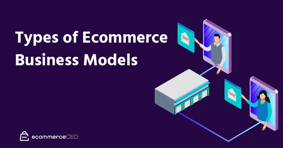 Types Of Ecommerce Business Models